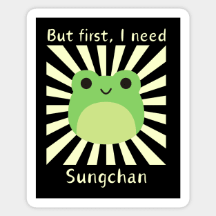 But First, I need Sungchan Sticker